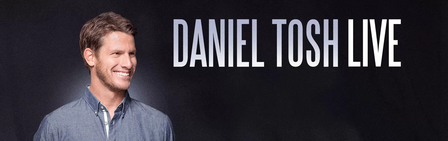 DANIEL TOSH LIVE